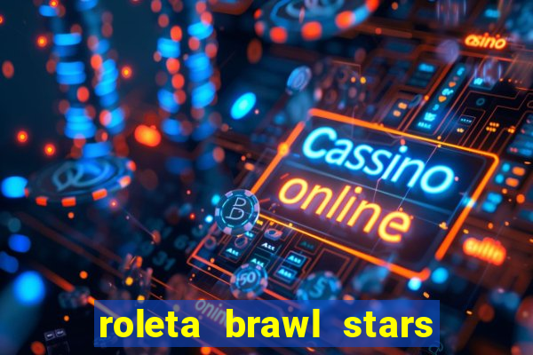 roleta brawl stars 2024 85 brawlers